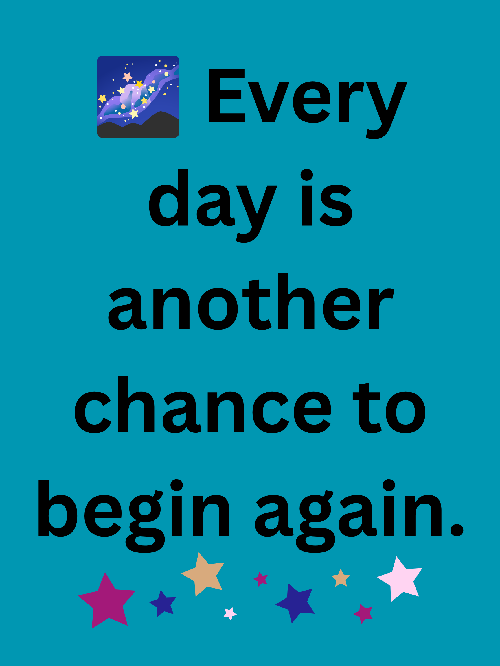 Every day is another chance to begin again